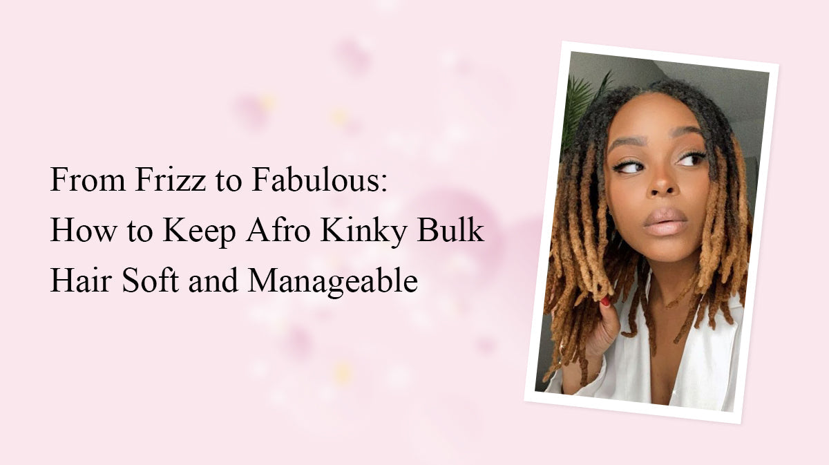 Afro Kinky Bulk Hair Care Routine for Beginners — Simple Steps for Long-Lasting Locs