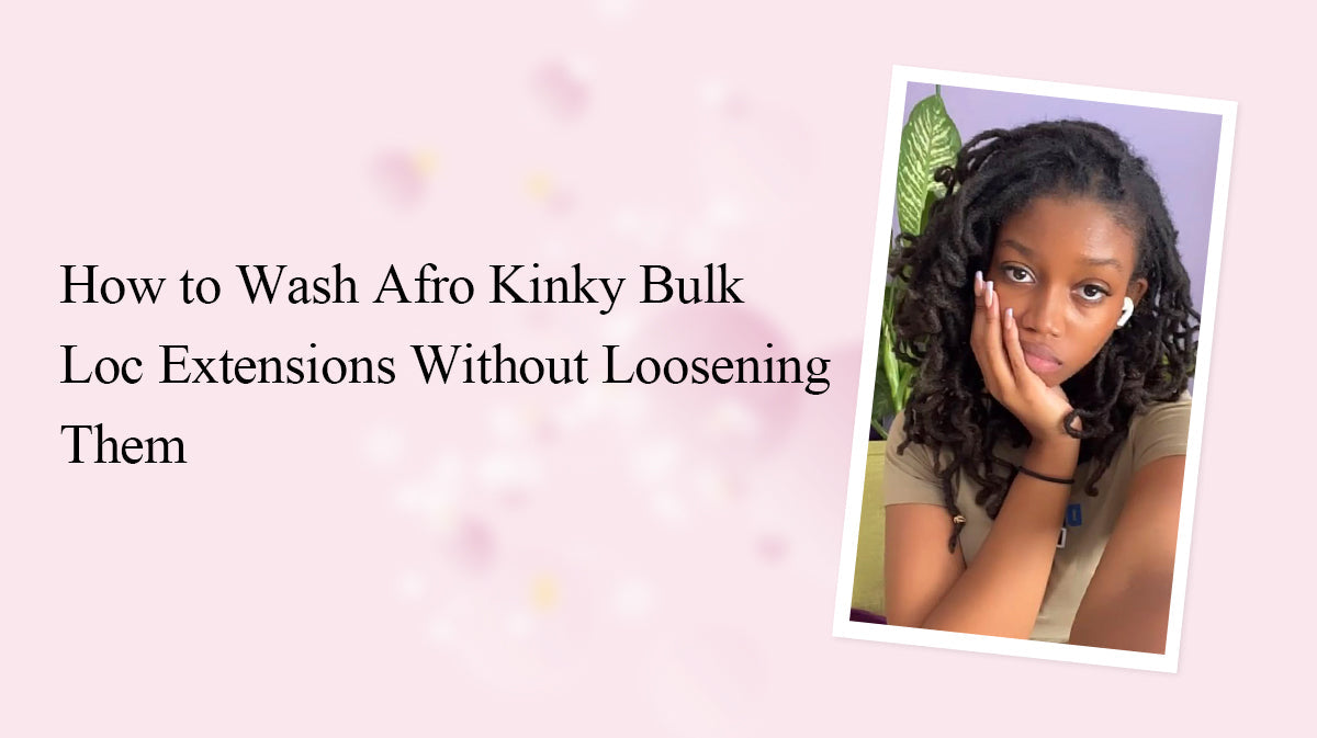 How to Wash Afro Kinky Bulk Loc Extensions Without Loosening Them