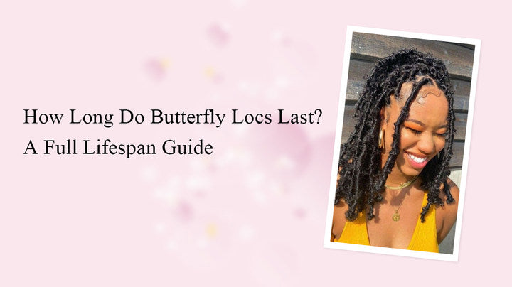 How Long Do Butterfly Locs Last? The Complete Guide to Lifespan, Maintenance, and Longevity