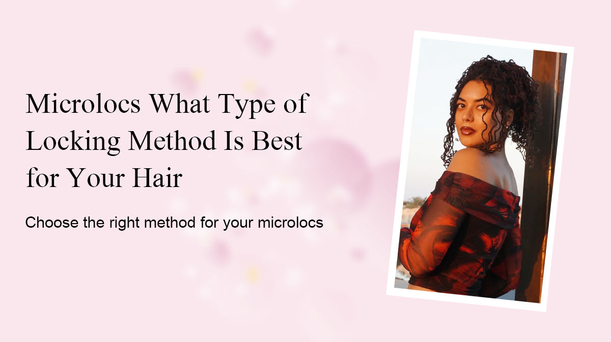 Microlocs What Type of Locking Method Is Best for Your Hair