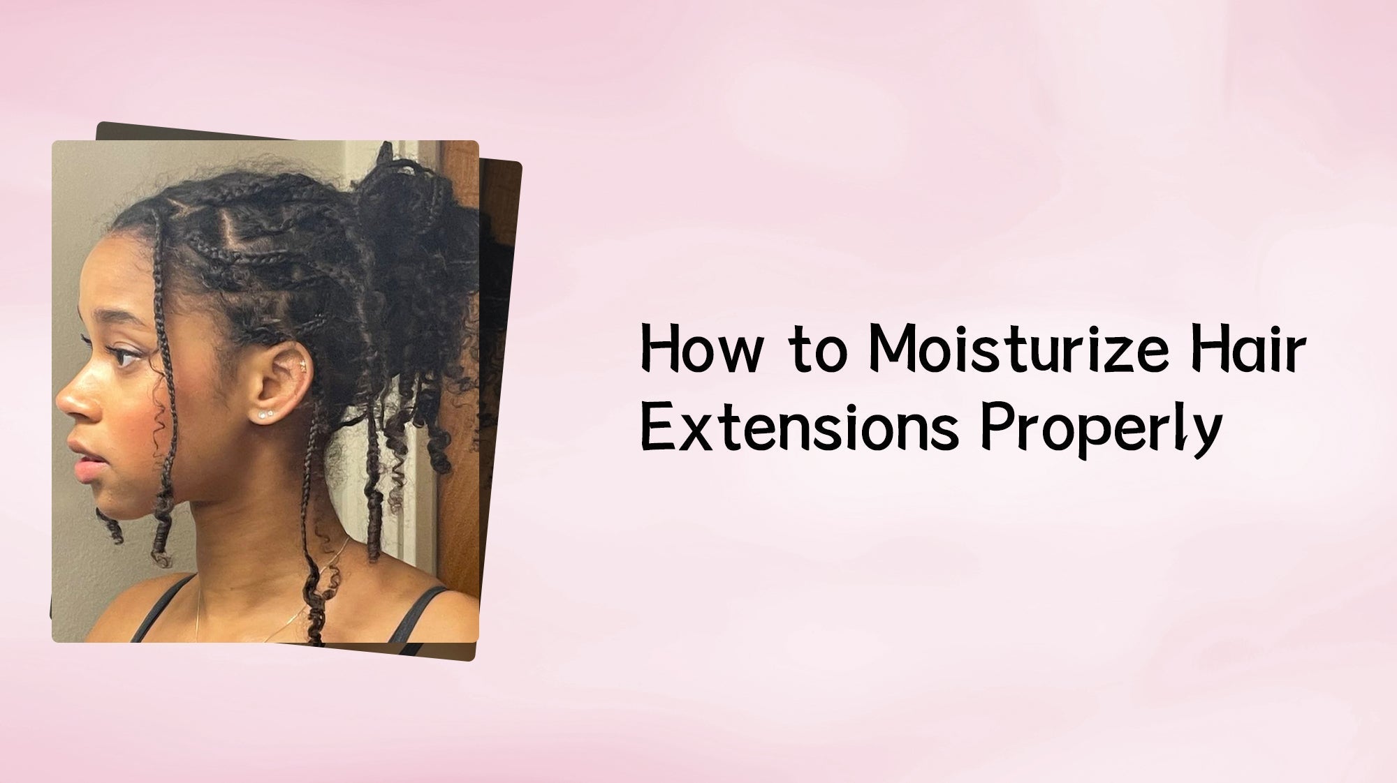 How to: Moisturize Hair Extensions Properly