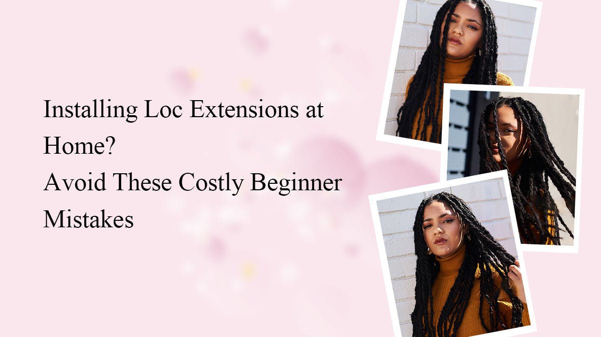 Installing Loc Extensions at Home? Avoid These Costly Beginner Mistakes