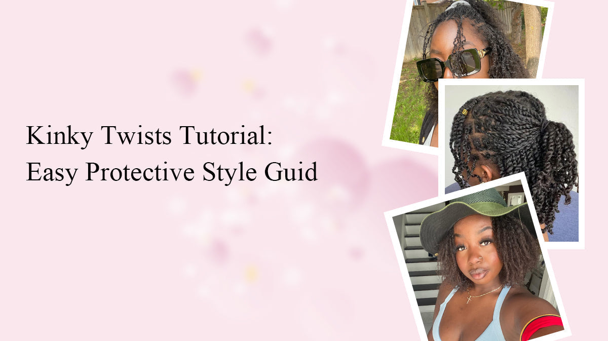 Kinky Twists Tutorial: Easy Protective Style Guide