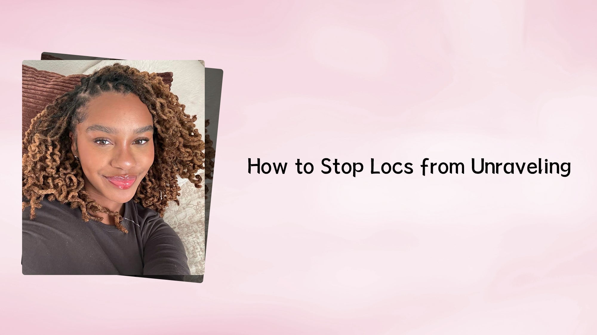 How to Stop Locs from Unraveling