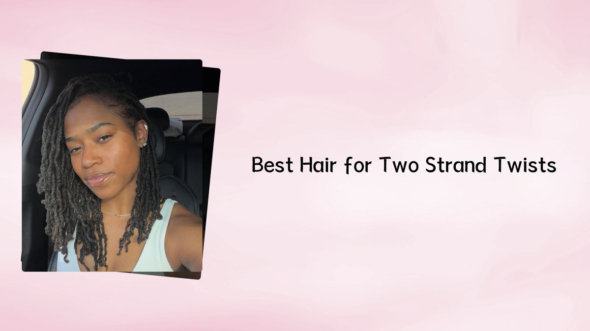 Best Hair for Two Strand Twist