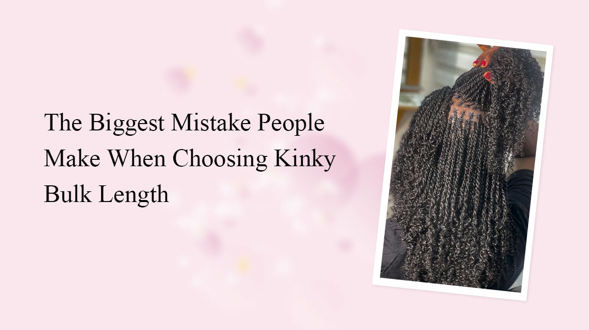 The Biggest Mistake People Make When Choosing Kinky Bulk Length