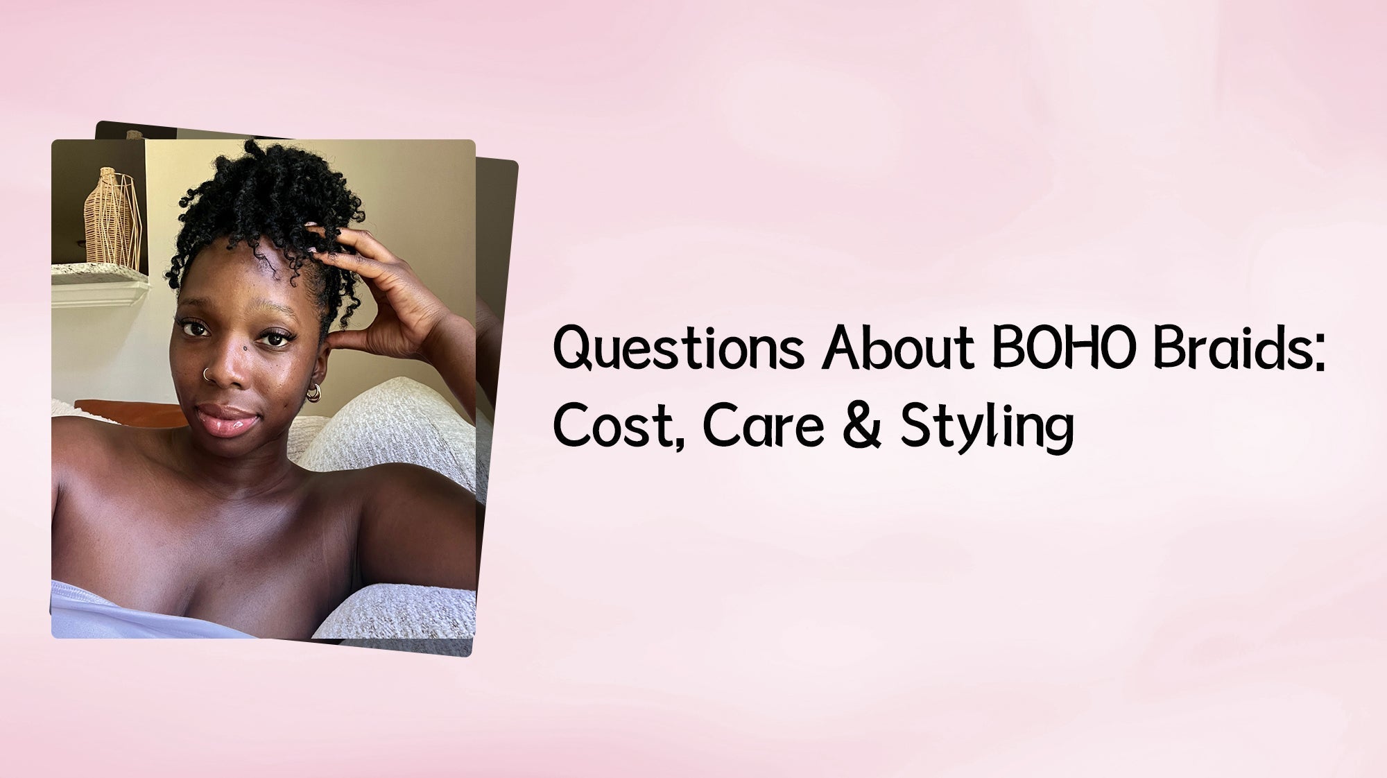 Questions About BOHO Braids: Cost, Care & Styling | Exyhair Blog blog