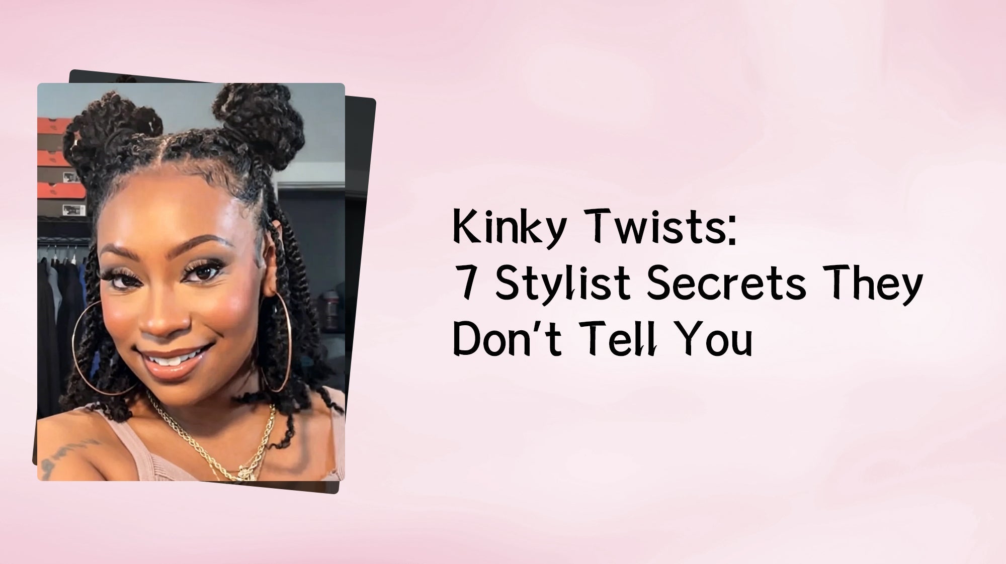 Kinky Twists: 7 Stylist Secrets They Don't Tell You